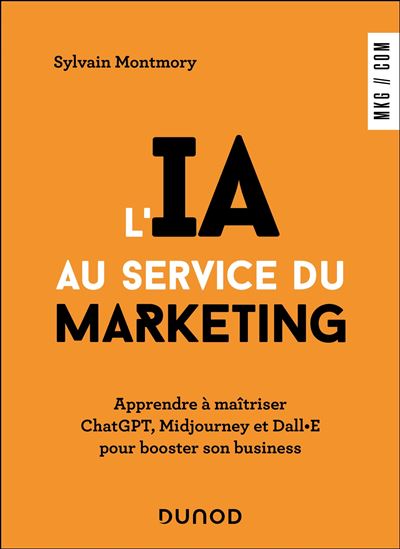 L'IA au service du marketing : Apprendre à maîtriser ChatGPT, Midjourney et Dall·E pour booster son business